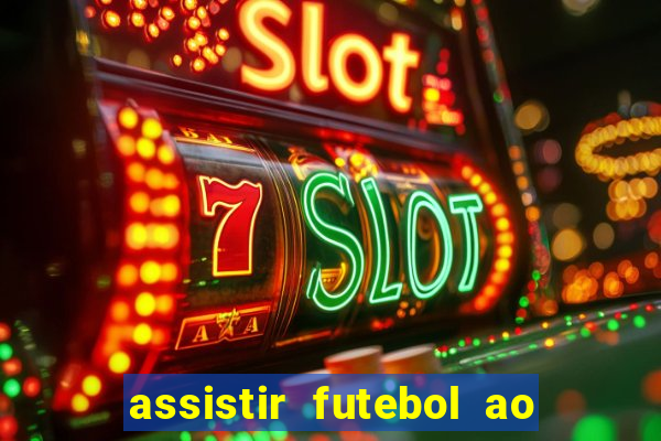 assistir futebol ao vivo multi multicanal